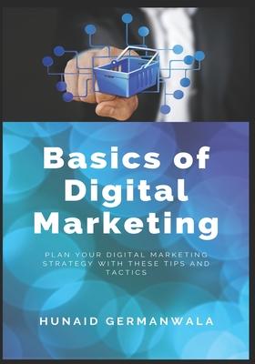 Basics of Digital Marketing: Digital Marketing Strategies for Success