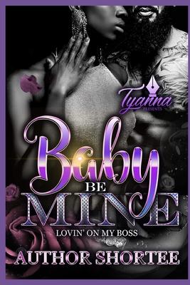 Baby Be Mine: Lovin' on My Boss