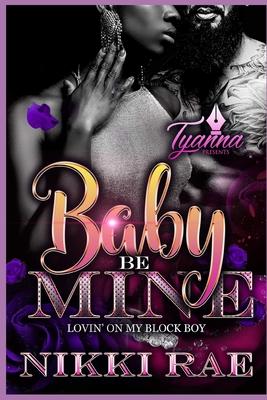 Baby Be Mine: Lovin' on My Block Boy