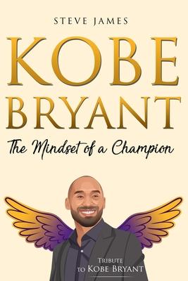 Kobe Bryant: The Mindset of a Champion (Tribute to Kobe Bryant)