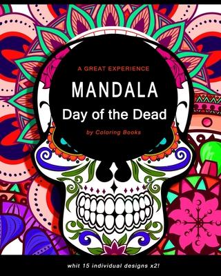 Mandala: Coloring Book For Adults, Fun, Easy and Exiting Day of the Dead Coloring Pages