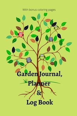 Garden Journal, Planner and Logbook: Everything You Need to Plan the Garden of Your Dreams Bonus Garden Coloring Pages