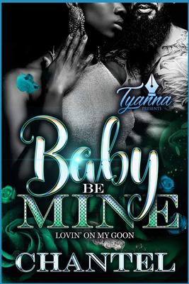 Baby Be Mine: Lovin' on My Goon