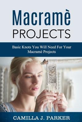 Macrame Projects: What Is Macrame? The Basics Of Macrame Outstanding DIY Macram Projects.