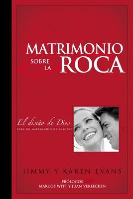 Matrimonio sobre la Roca: El Diseo de Dios para un matrimonio de ensueo