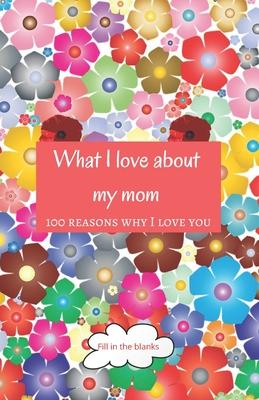 What I love about my mom: Mom gifts under 10 - Paperback book