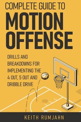 Complete guide to motion offense: Implementing the 5 out, 4 out or dribble drive.