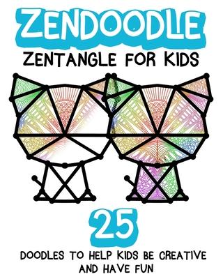 Zendoodle: Zentangle For Kids