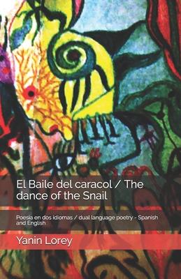 El Baile del caracol / The dance of the Snail: Poesa en dos idiomas / dual language book - Spanish and English