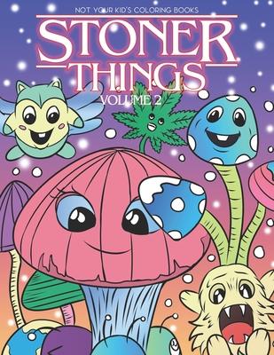 Stoner Things Volume 2: Coloring Book For Adults Stoner Coloring Book