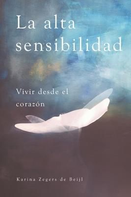 La alta sensibilidad, vivir desde el corazn