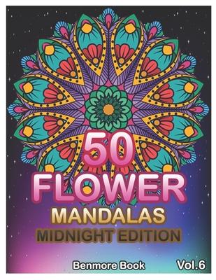 50 Flower Mandalas Midnight Edition: Big Mandala Coloring Book for Adults 50 Images Stress Management Coloring Book For Relaxation, Meditation, Happin