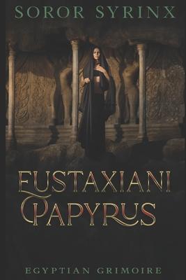 Eustaxiani Papyrus: Egyptian Grimoire