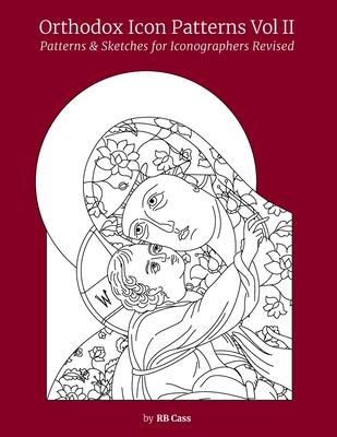 Orthodox Icon Patterns Vol II: Patterns & Sketches for Iconographers