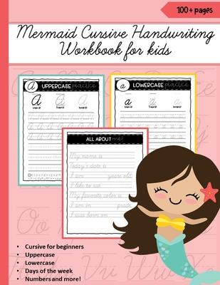 Mermaid Cursive Handwriting Workbook for kids for beginners Uppercase Lowercase Days of the week Numbers and more!: Practice Sheets to learn to write