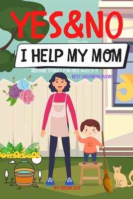 Yes&No - I Help My Mom Best Childrens Books: Bedtime stories for kids ages 3-5