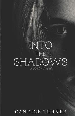 Into the Shadows: A Faelie novel