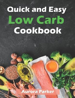 Quick and Easy Low Carb Cookbook: 150 Fast Low Carb Recipes - 5 Ingredient Cookbook