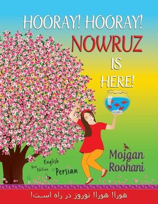 Hooray! Hooray! Nowruz is here!: &#1607;&#1608;&#1585;&#1575;! &#1607;&#1608;&#1585;&#1575;! &#1606;&#1608;&#1585;&#1608;&#1586; &#1583;&#1585; &#1585