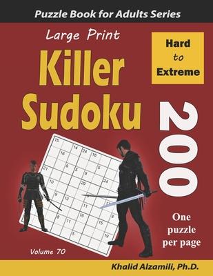 Large Print Killer Sudoku: 200 Hard to Extreme Puzzles