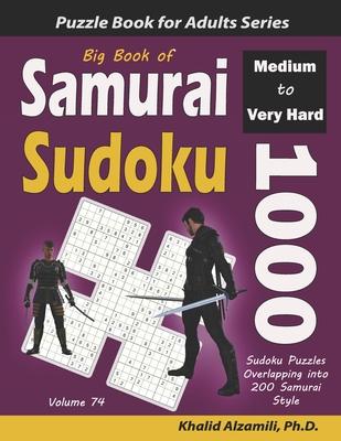 Big Book of Samurai Sudoku: 1000 Medium to Very Hard Sudoku Puzzles Overlapping into 200 Samurai Style