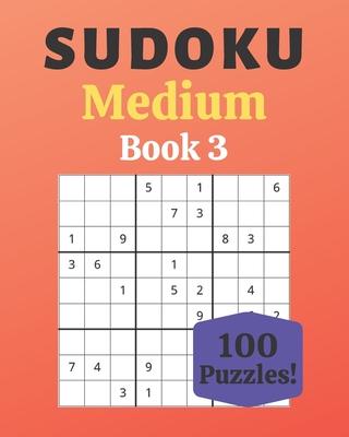 Sudoku Medium Book 3: 100 Sudoku for Adults - Large Print - Medium Difficulty - Solutions at the End - 8'' x 10''