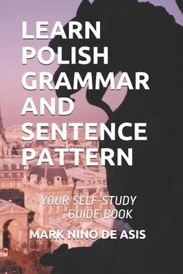 Learn Polish Grammar and Sentence Pattern: Your Self-Study Guide Book