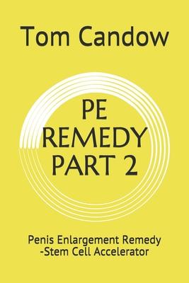 Pe Remedy Part 2: Penis Enlargement Remedy -Stem Cell Accelerator