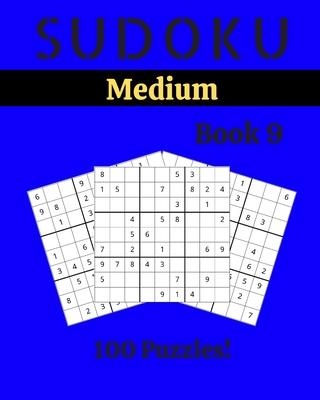 Sudoku Medium Book 9: 100 Sudoku for Adults - Large Print - Medium Difficulty - Solutions at the End - 8'' x 10''