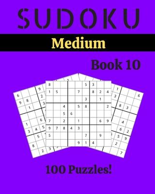 Sudoku Medium Book 10: 100 Sudoku for Adults - Large Print - Medium Difficulty - Solutions at the End - 8'' x 10''