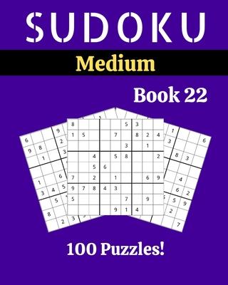 Sudoku Medium Book 22: 100 Sudoku for Adults - Large Print - Medium Difficulty - Solutions at the End - 8'' x 10''