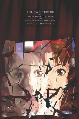 The Two Truths: Of Dario Argento's Opera and Satoshi Kon's Perfect Blue