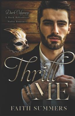 Thrill Me: A Dark Billionaire Mafia Romance