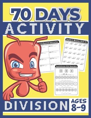 70 Days Activity Division for Kids Ages 8-9: Funny Learning Math Workbook Grade 3, 3rd Grade Math, Division With & Without Remainder