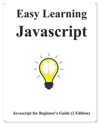 Easy Learning Javascript (2 Edition): Javascript for Beginner's Guide Learn Easy and Fast Subscription