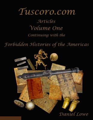 The Forbidden Histories of the Americas Volume One: Articles from Tuscoro.com