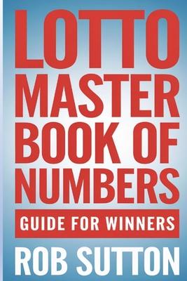 Lotto Master Book of Numbers: Guide for Winners