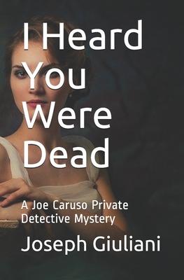 I Heard You Were Dead: A Joe Caruso Private Detective Mystery Subscription