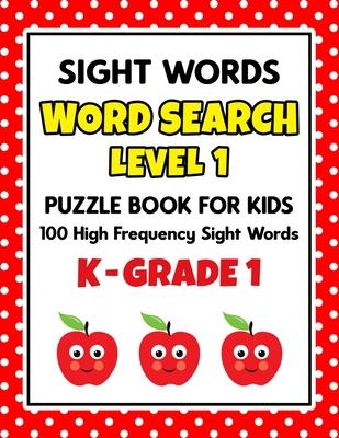 SIGHT WORDS Word Search Puzzle Book For Kids - LEVEL 1: 100 High Frequency Sight Words Reading Practice Workbook Kindergarten - 1st Grade, Ages 5 - 7