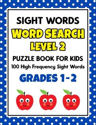 SIGHT WORDS Word Search Puzzle Book For Kids - LEVEL 2: 100 High Frequency Sight Words Reading Practice Workbook Grades 1st - 2nd, Ages 5 - 8 Years