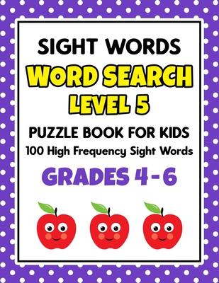 SIGHT WORDS Word Search Puzzle Book For Kids - LEVEL 5: 100 High Frequency Sight Words Reading Practice Workbook Grades 4th - 6th, Ages 9 - 11 Years