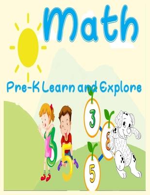 Math, Pre-K Learn and Explore: number Tracing Book for Preschoolers and Kids Ages 3-5, Beginner Math Preschool Learning Book with Number Tracing and