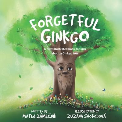 Forgetful Ginkgo: A fully illustrated book for kids about a Ginkgo tree