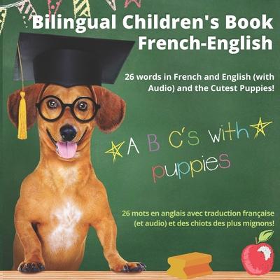 Bilingual Children's Book French-English; 26 Words in French and English (With Audio), and the Cutest Puppies; ABC's with Puppies: Livre bilingue fran Subscription