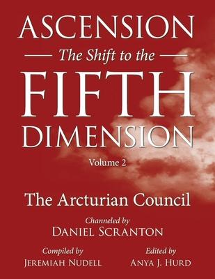 Ascension: The Shift to the Fifth Dimension, Volume 2: The Arcturian Council