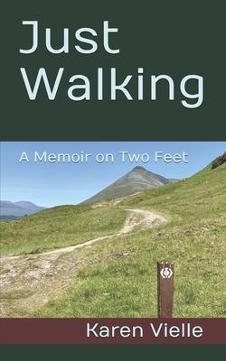 Just Walking: A Memoir on Two Feet