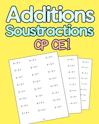 Additions Soustractions CP CE1: Cahier des exercices de mathmatiques - Maternelle/CP/CE1