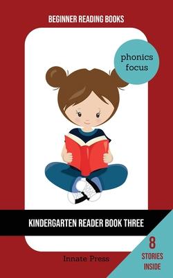 Kindergarten Reader Book Three: Phonics Focus