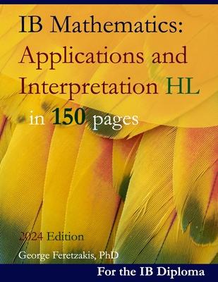 IB Mathematics: Applications and Interpretation HL in 150 pages: 2024 Edition