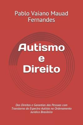 Autismo e Direito: Dos Direitos e Garantias das Pessoas com Transtorno do Espectro Autista no Ordenamento Jurdico Brasileiro